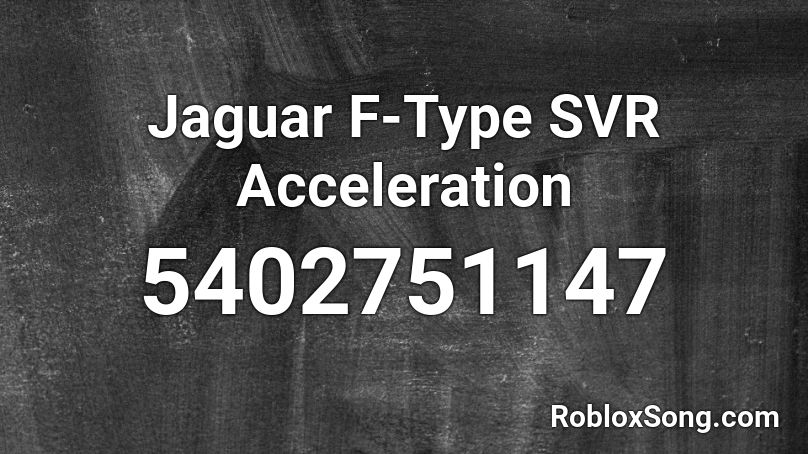 Jaguar F-Type SVR Acceleration Roblox ID