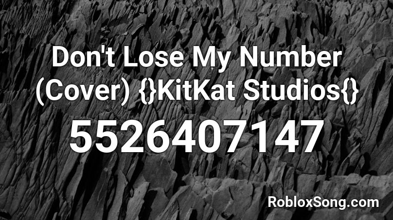 Don't Lose My Number (Cover) {}KitKat Studios{} Roblox ID