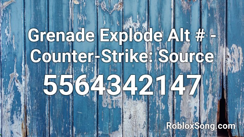 Grenade Explode Alt # - Counter-Strike: Source Roblox ID