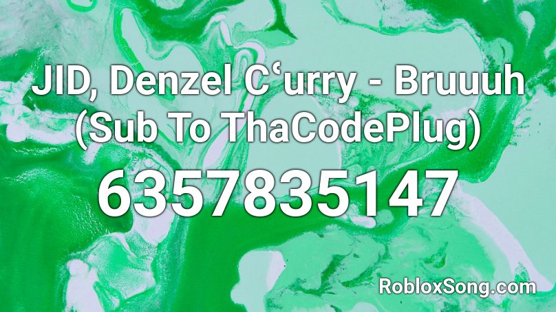 JID, Denzel Cʿurry - Bruuuh (Sub To ThaCodePlug) Roblox ID
