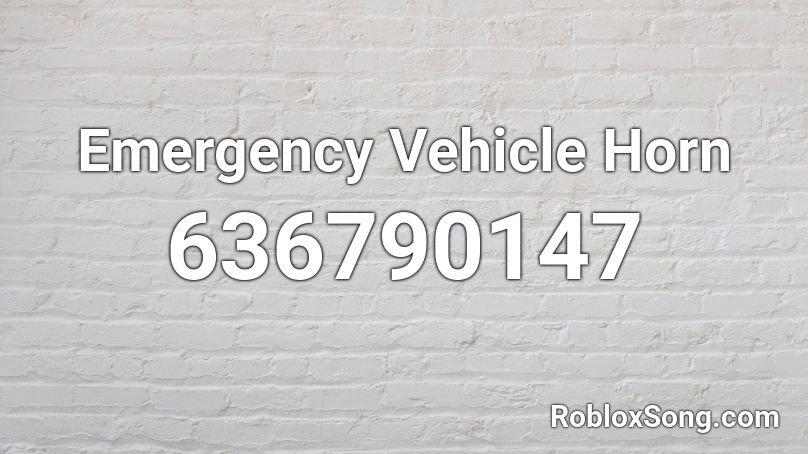 Emergency Vehicle Horn Roblox ID