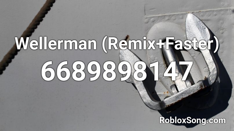 Wellerman (Remix+Faster) Roblox ID