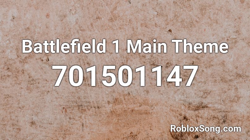 Battlefield 1 Main Theme Roblox ID