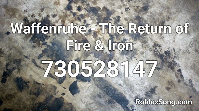 Waffenruhe - The Return of Fire & Iron Roblox ID