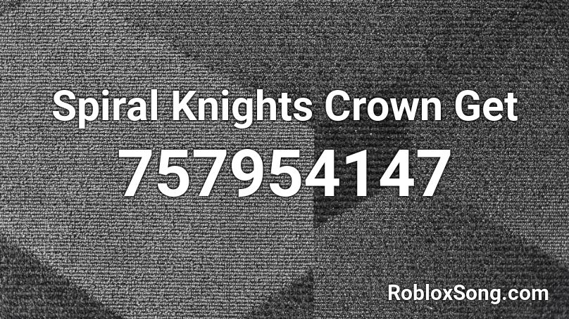 Spiral Knights Crown Get Roblox ID