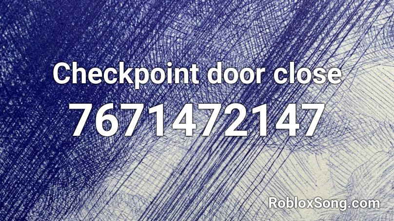 Checkpoint door close Roblox ID