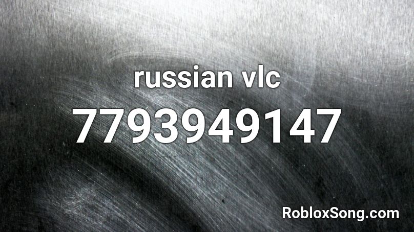 russian vlc Roblox ID