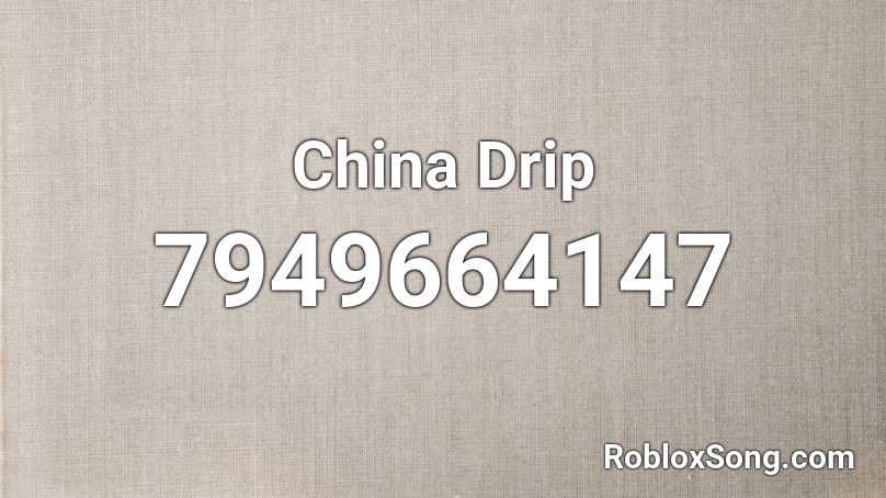 China Drip Roblox ID