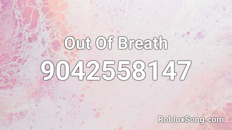 Out Of Breath Roblox ID
