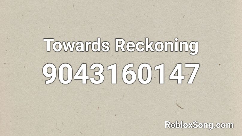 Towards Reckoning Roblox ID