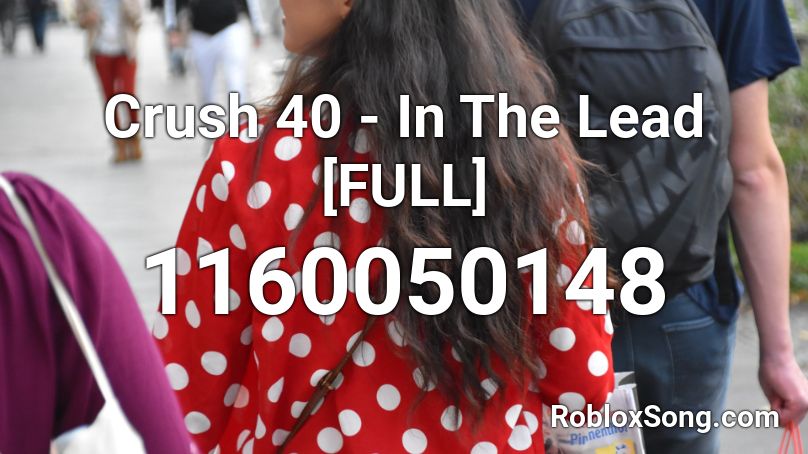 Crush 40 - In The Lead [FULL] Roblox ID