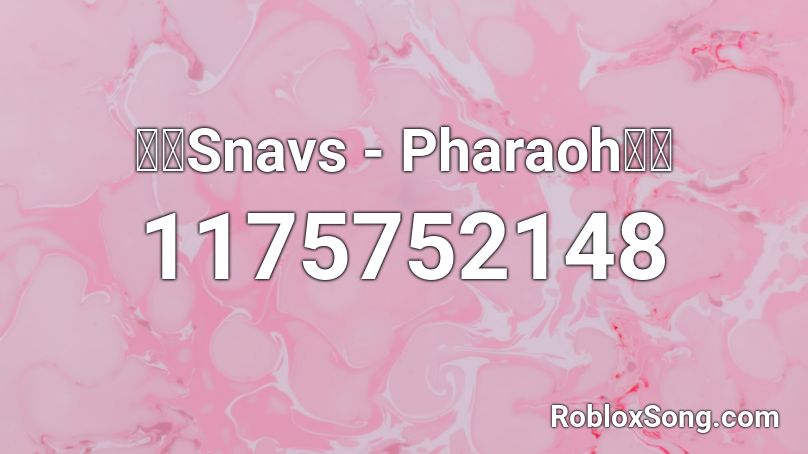 🔥🔥Snavs - Pharaoh🔥🔥 Roblox ID