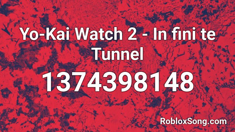 Yo-Kai Watch 2 - In fini te Tunnel Roblox ID