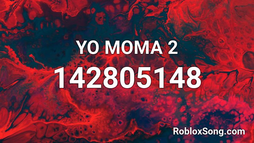 YO MOMA 2 Roblox ID