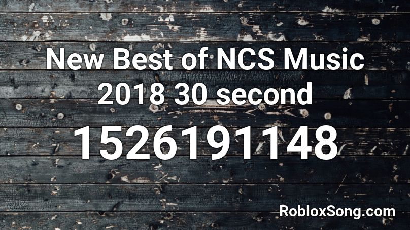 New Best of NCS Music 2018 30 second Roblox ID