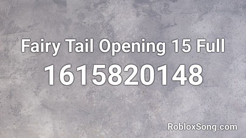 Fairy Tail Opening 15 Full Roblox ID