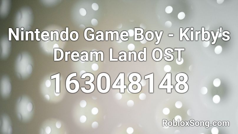 Nintendo Game Boy - Kirby's Dream Land OST  Roblox ID