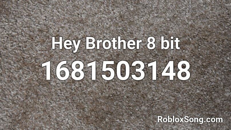 Hey Brother 8 bit Roblox ID