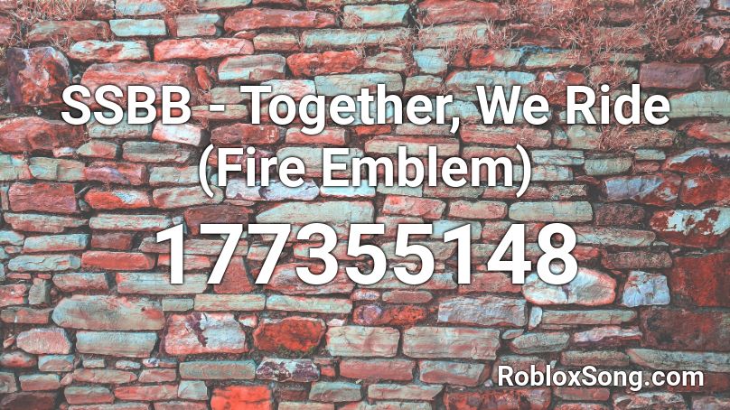 SSBB - Together, We Ride (Fire Emblem) Roblox ID