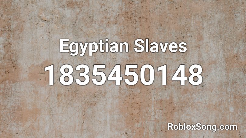 Egyptian Slaves Roblox ID