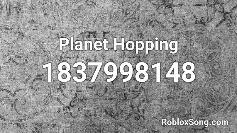 Planet Hopping Roblox ID