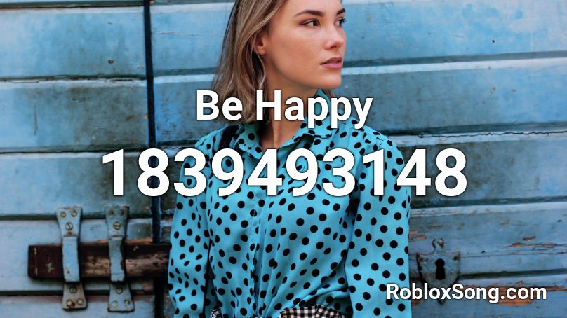 Be Happy Roblox ID