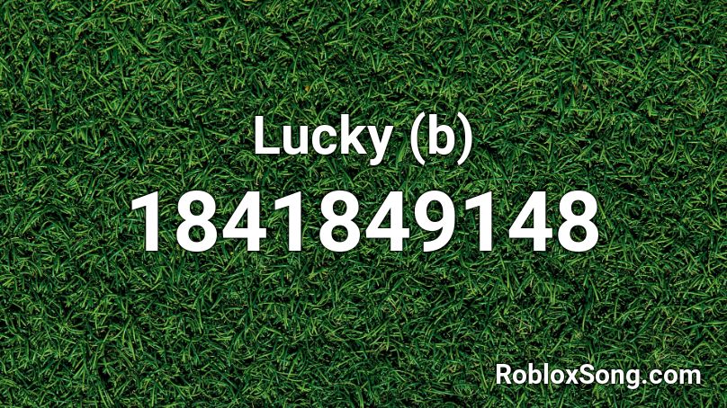 Lucky (b) Roblox ID