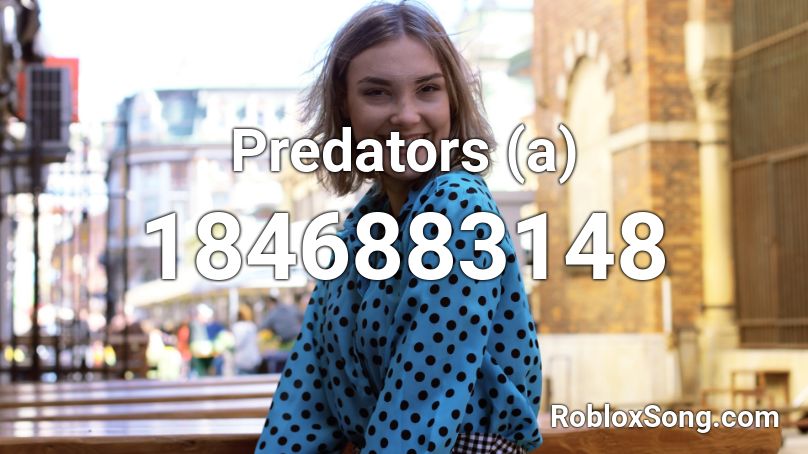 Predators (a) Roblox ID