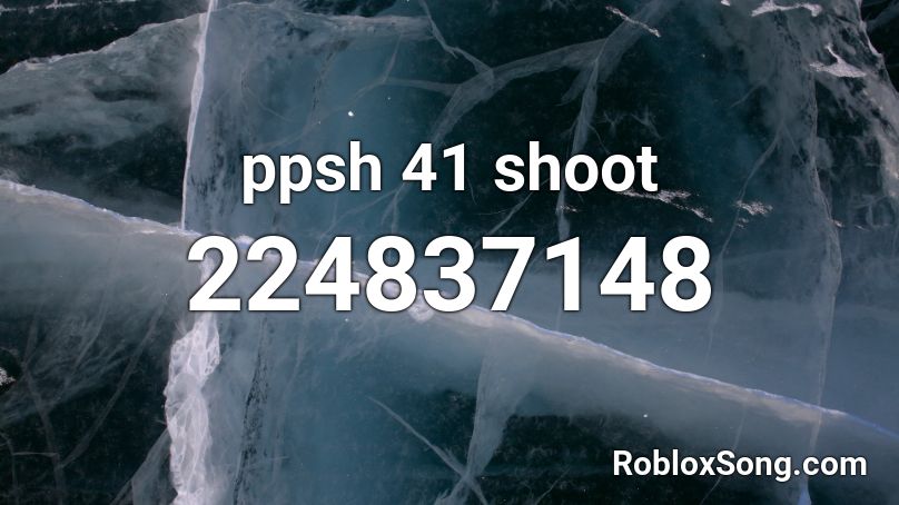ppsh 41 shoot Roblox ID