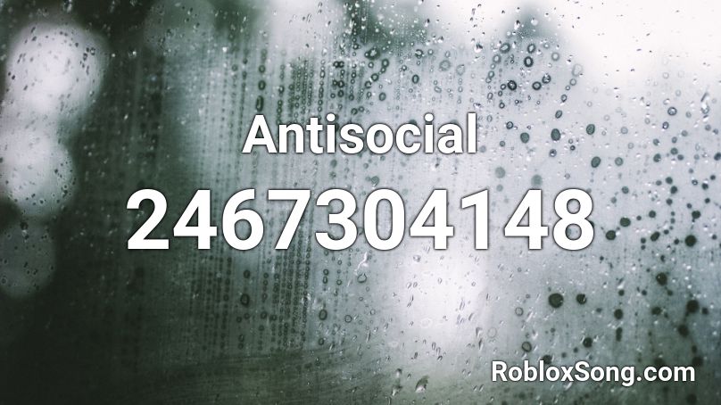 Antisocial Roblox ID