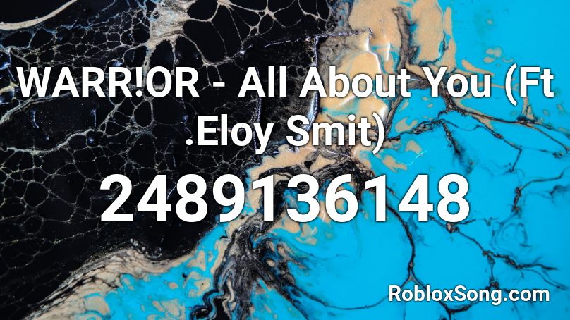 Warr Or All About You Ft Eloy Smit Roblox Id Roblox Music Codes - roblox warriors song id