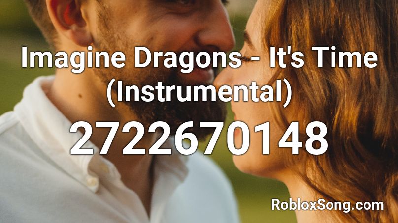 Imagine Dragons - It's Time (Instrumental) Roblox ID