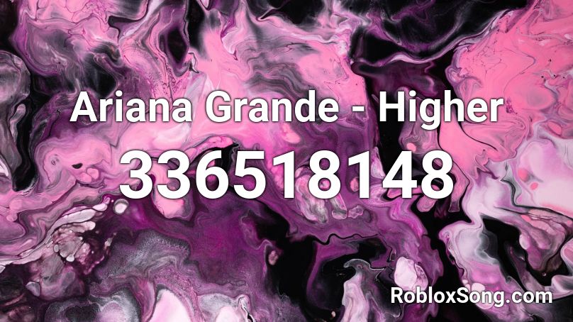 Ariana Grande  -  Higher Roblox ID