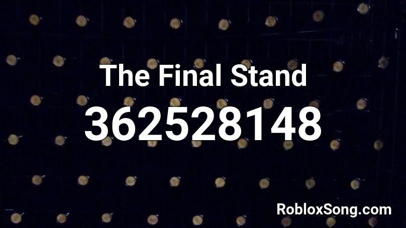 The Final Stand Roblox ID