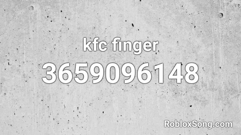 kfc finger  Roblox ID