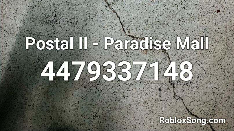 Postal II - Paradise Mall Roblox ID