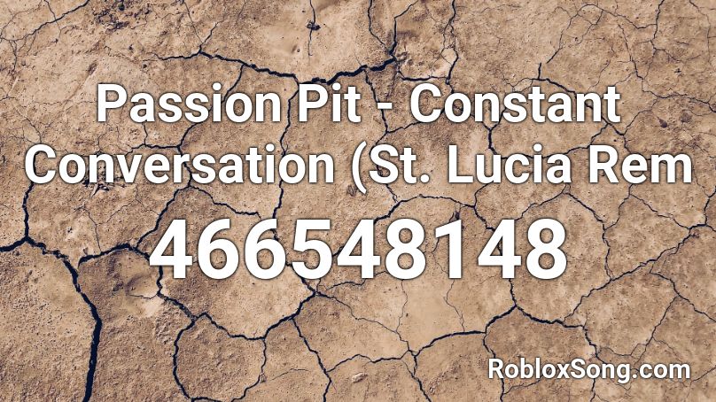 Passion Pit - Constant Conversation (St. Lucia Rem Roblox ID