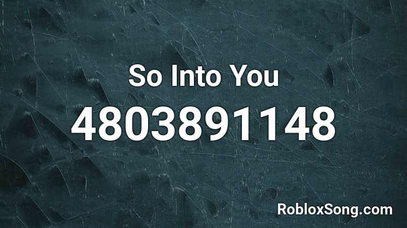 So Into You Roblox Id Roblox Music Codes - into you roblox id full