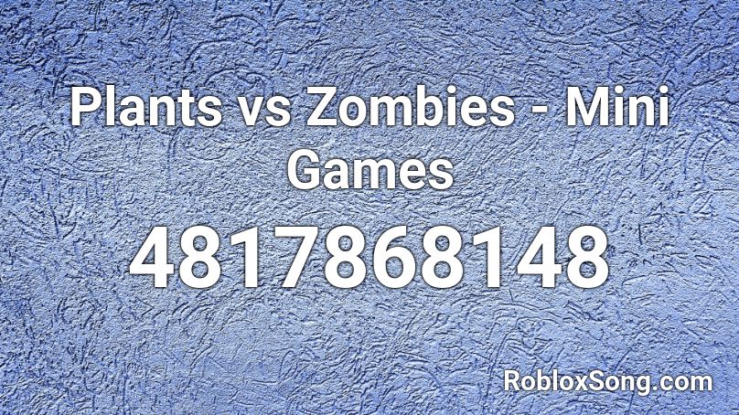 Plants Vs Zombies Mini Games Roblox Id Roblox Music Codes - mini games roblox sound