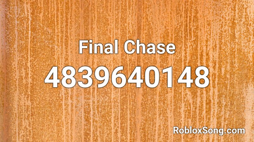 Final Chase Roblox ID