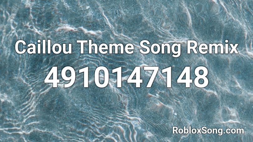 Caillou Theme Song Remix Roblox Id Roblox Music Codes - roblox caillou theme song