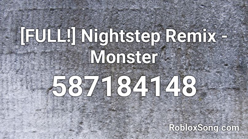 [FULL!] Nightstep Remix - Monster Roblox ID