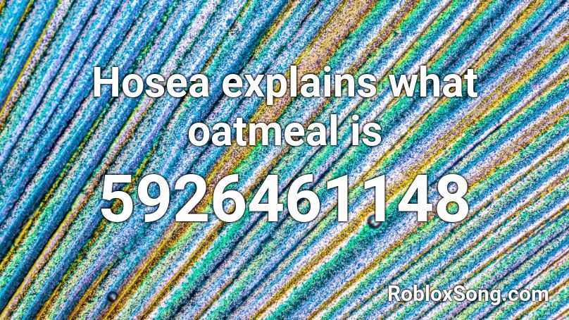 1 2 Oatmeal Roblox Id - 1 2 oatmeal roblox id