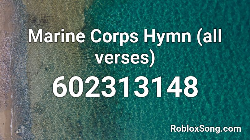 Marine Corps Hymn (all verses) Roblox ID