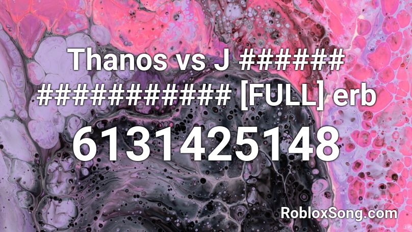 Thanos vs J ###### ########### [FULL] erb Roblox ID