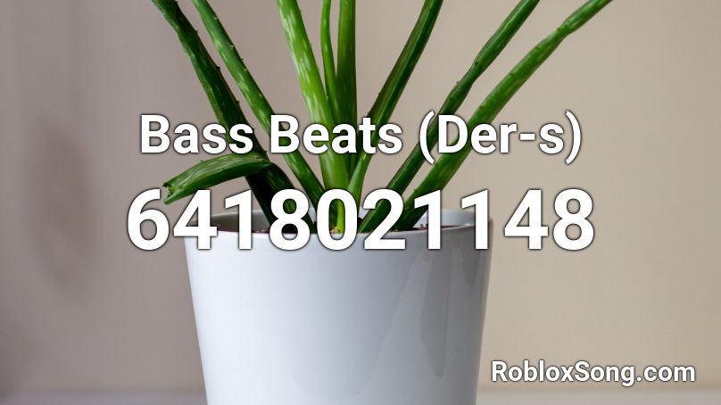 Bass Beats (Der-s) Roblox ID