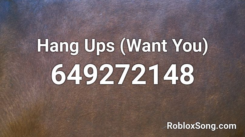 Hang Ups (Want You) Roblox ID