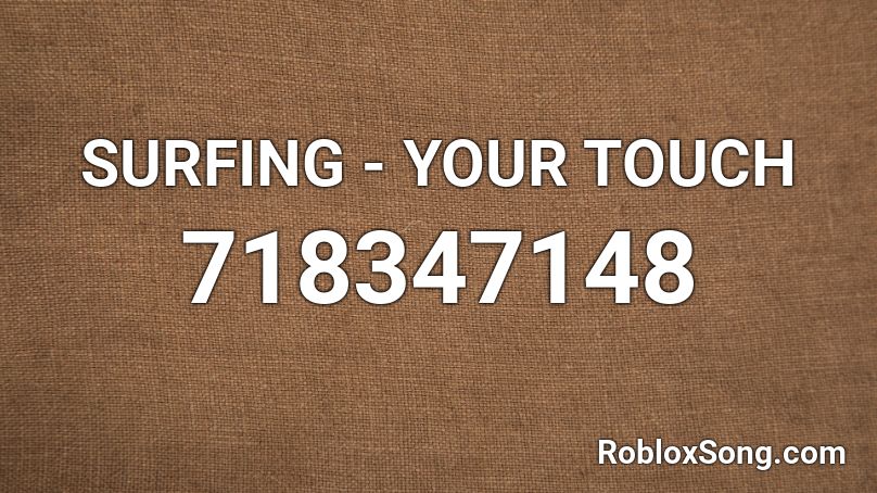 SURFING - YOUR TOUCH Roblox ID