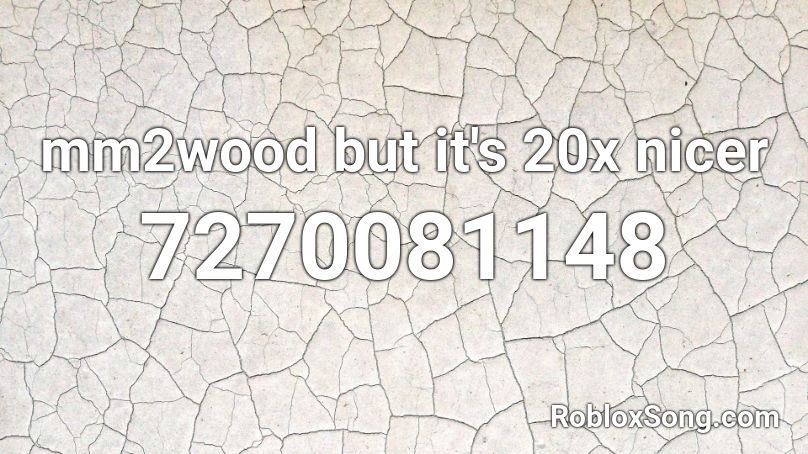 mm2wood but it's 20x nicer Roblox ID