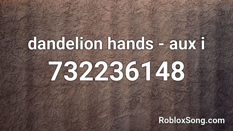 dandelion hands - aux i Roblox ID